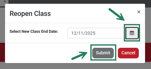 A screenshot of the Reopen Class pop-up with green boxes and arrow highlighting the calendar icon to select a date and the submit button.
