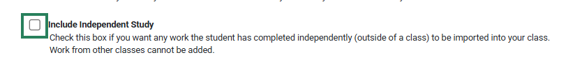 A screenshot with a green box highlighting the checkbox for the Include Independent Study option.