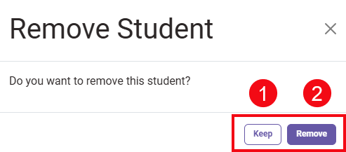 A screenshot of the Remove Student pop-up with a red box and numbers highlighting the Keep button (1) and the Remove button (2).