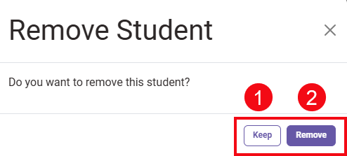 A screenshot of the Remove Student pop-up with a red box and numbers highlighting the Keep button (1) and the Remove button (2).