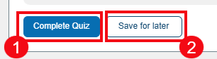 A screenshot of the Review Assignment page with red boxes and numbers highlighting the Complete Quiz button (1) and the Save for later button (2).