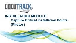 Capture Critical Installation Points